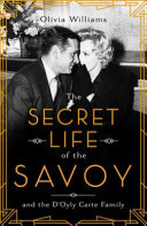 The Secret Life of the Savoy - Olivia Williams