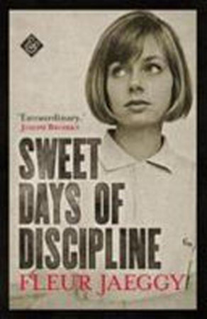 Sweet Days of Discipline - Fleur Jaeggy Sweet Days of Discipline - Fleur Jaeggy