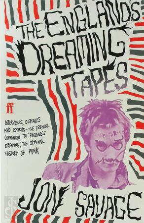The England's Dreaming Tapes - Jon Savage The England's Dreaming Tapes - Jon Savage