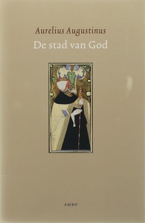 De stad van God - Aurelius Augustinus De stad van God - Aurelius Augustinus