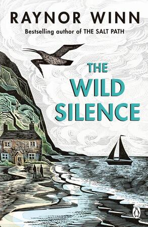 The Wild Silence - Raynor Winn The Wild Silence - Raynor Winn
