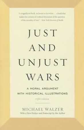 Just and Unjust Wars - Michael Walzer