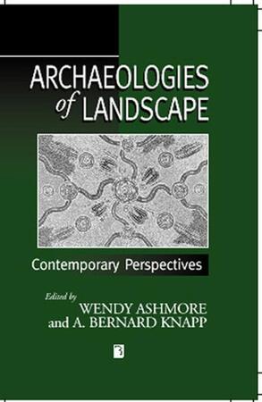 Archaeologies of Landscape - Wendy Ashmore