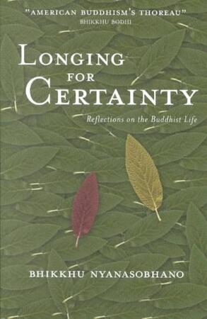Longing for Certainty - Bhikkhu Nyanasobhano