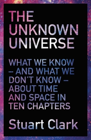 Unknown Universe - Stuart Clark