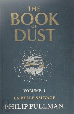 The Book Of Dust - Volume 1: La Belle Sauvage - Philip Pullman
