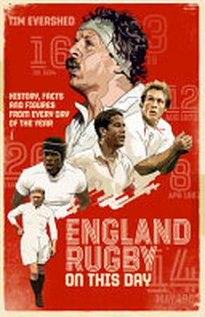 England Rugby on This Day - Tim Evershed