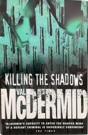 Killing the Shadows - Val McDermid