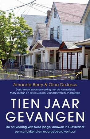 Tien jaar gevangen - Amanda Berry, Gina DeJesus