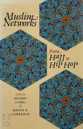 Muslim Networks from Hajj to Hip Hop - Miriam Cooke, Bruce B. Lawrence