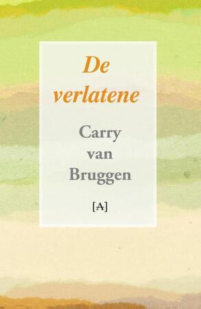 De verlatene - Carry van Bruggen De verlatene - Carry van Bruggen
