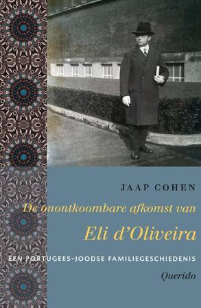 De onontkoombare afkomst van Eli d'Oliveira - Jaap Cohen De onontkoombare afkomst van Eli d'Oliveira - Jaap Cohen