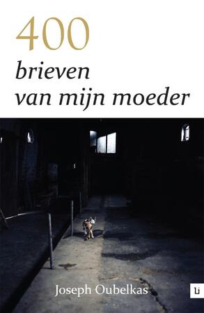 400 brieven van mijn moeder - Joseph Oubelkas 400 brieven van mijn moeder - Joseph Oubelkas