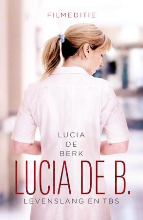 Lucia de B. levenslang en tbs - Lucia de Berk Lucia de B. levenslang en tbs - Lucia de Berk
