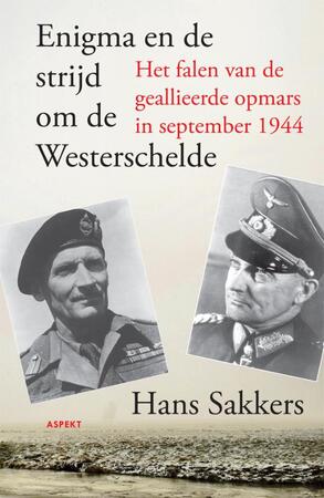 Enigma en de strijd om de Westerschelde. - Hans Sakkers