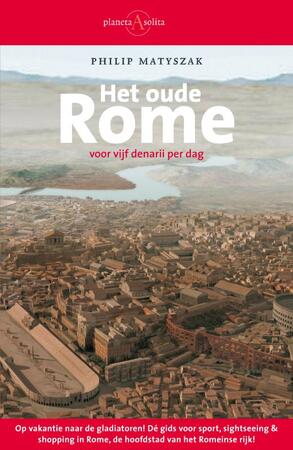 Het oude Rome voor vijf denarii per dag - P. Matyszak Het oude Rome voor vijf denarii per dag - P. Matyszak