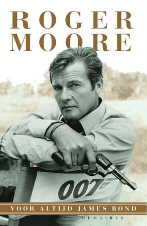 Voor altijd James bond - R. Moore, G. Owen Voor altijd James bond - R. Moore, G. Owen