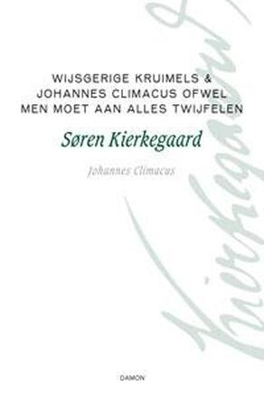Filosofische kruimels - Søren Kierkegaard, Johannes Climacus Filosofische kruimels - Søren Kierkegaard, Johannes Climacus