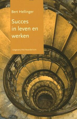 Succes in leven en werken - Bert Hellinger Succes in leven en werken - Bert Hellinger