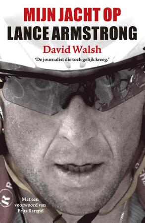 Mijn jacht op Lance Armstrong - David Walsh Mijn jacht op Lance Armstrong - David Walsh