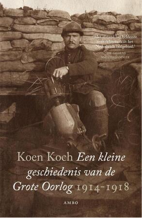 Een kleine geschiedenis van de Grote Oorlog - Koen Koch Een kleine geschiedenis van de Grote Oorlog - Koen Koch
