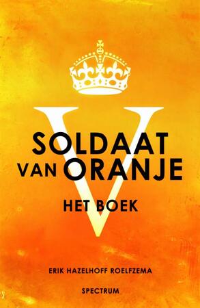 Soldaat van Oranje - Erik Hazelhoff Roelfzema Soldaat van Oranje - Erik Hazelhoff Roelfzema