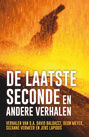De laatste seconde en andere verhalen - David Baldacci, Deon Meyer, Cilla En Rolf Börjlind, Gregg Hurwitz De laatste seconde en andere verhalen - David Baldacci, Deon Meyer, Cilla En Rolf Börjlind, Gregg Hurwitz