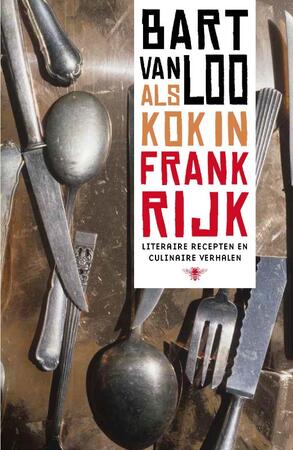 Als kok in Frankrijk - Bart van Loo Als kok in Frankrijk - Bart van Loo