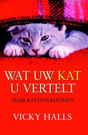 Wat uw kat u vertelt - Vicky Halls Wat uw kat u vertelt - Vicky Halls
