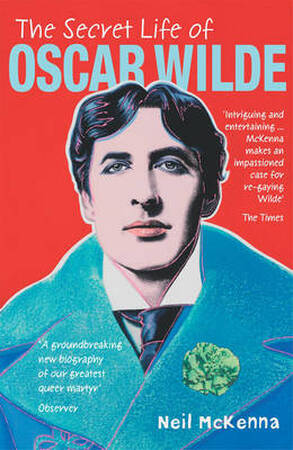 Secret Life of Oscar Wilde - Neil McKenna