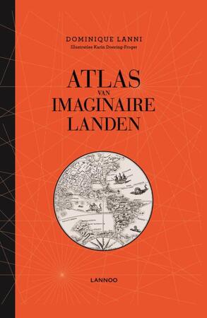 Atlas van imaginaire landen - Dominique Lanni Atlas van imaginaire landen - Dominique Lanni