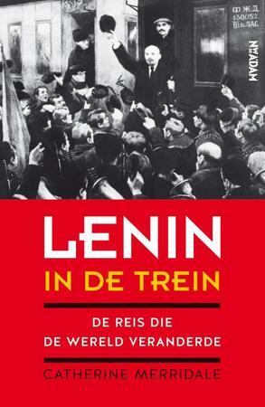 Lenin in de trein - Catherine Merridale Lenin in de trein - Catherine Merridale
