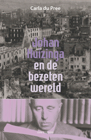 Johan Huizinga en de bezeten wereld - Carla du Pree