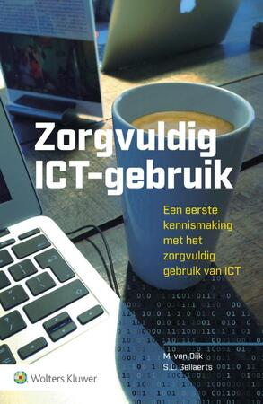 Zorgvuldig ICT-gebruik - Marc van Dijk, S.L. Gellaerts Zorgvuldig ICT-gebruik - Marc van Dijk, S.L. Gellaerts