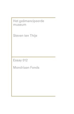 Het geëmancipeerde museum - Steven ten Thije Het geëmancipeerde museum - Steven ten Thije