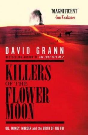 The Killers of the Flower Moon - David Grann The Killers of the Flower Moon - David Grann