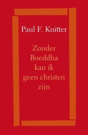 Zonder Boeddha kan ik geen christen zijn - P F Knitter