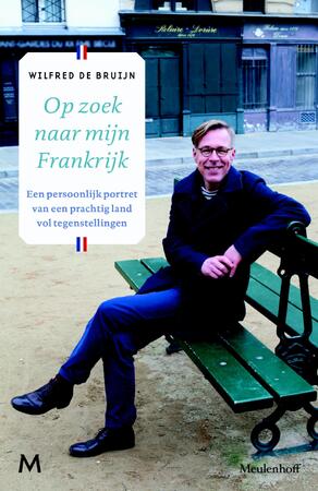 Op zoek naar mijn Frankrijk - Wilfred de Bruijn Op zoek naar mijn Frankrijk - Wilfred de Bruijn