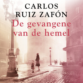 De gevangene van de hemel - Carlos Ruiz Zafón De gevangene van de hemel - Carlos Ruiz Zafón