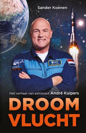Droomvlucht - Andre Kuipers, Sander Koenen Droomvlucht - Andre Kuipers, Sander Koenen