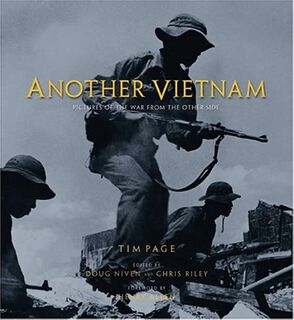 Another Vietnam: pictures of the war from the other side - Tim Page, Doug Niven, Chris Riley (ISBN 9780792264651)