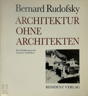 Architektur ohne Architekten - Bernard Rudofsky (ISBN 9783701705658)