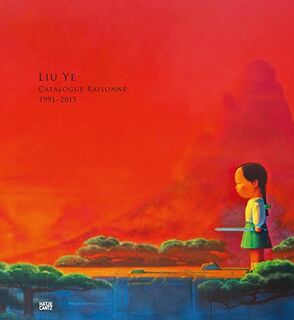 Liu Ye - Catalogue Raisonné 1991-2015 - Christoph Noe (ISBN 9783775739221)