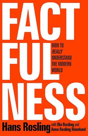 Factfulness - Hans Rosling Factfulness - Hans Rosling