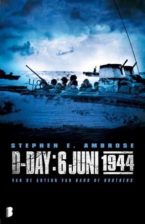 D-Day: 6 juni 1944 - Stephen E Ambrose D-Day: 6 juni 1944 - Stephen E Ambrose