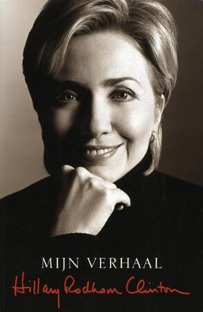 Mijn verhaal - Hillary - H. Rodham Clinton Mijn verhaal - Hillary - H. Rodham Clinton