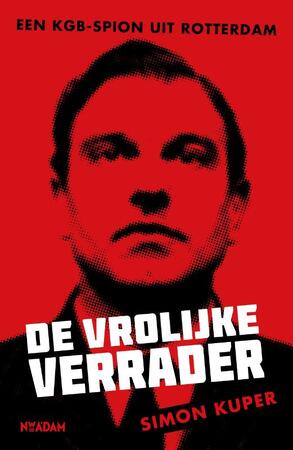 De vrolijke verrader - Simon Kuper De vrolijke verrader - Simon Kuper