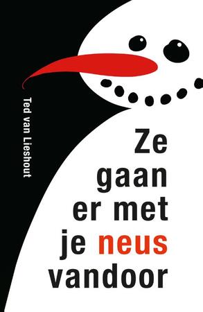Ze gaan er met je neus vandoor - Ted van Lieshout Ze gaan er met je neus vandoor - Ted van Lieshout
