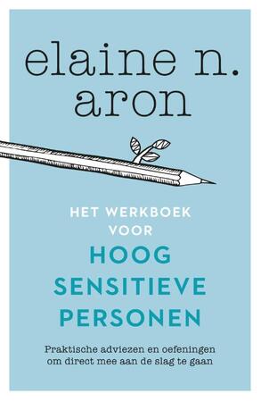 Het werkboek voor hoogsensitieve personen - Elaine N. Aron Het werkboek voor hoogsensitieve personen - Elaine N. Aron