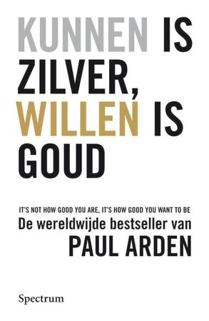 Kunnen is zilver, willen is goud - P. Arden